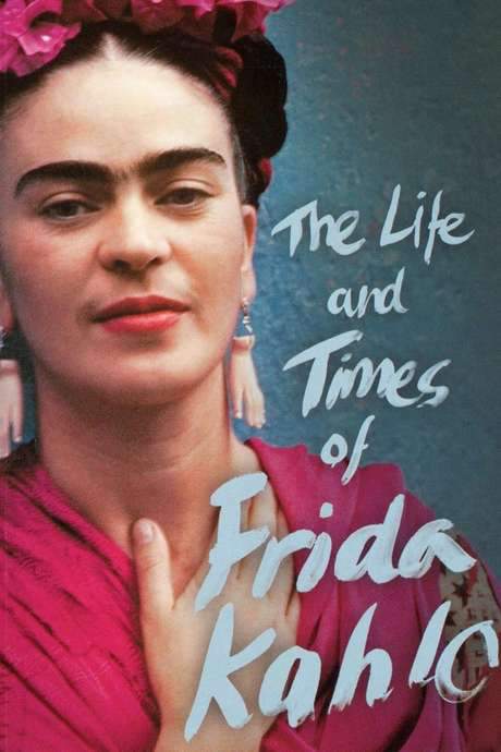 The Life and Times of Frida Kahlo
